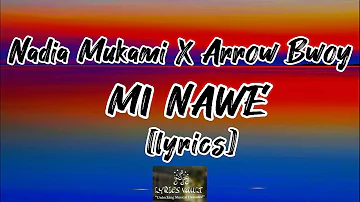 Nadia Mukami X Arrow Bwoy  - Mi Nawe (Lyrics Video)