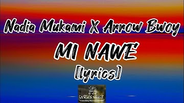 Nadia Mukami X Arrow Bwoy  - Mi Nawe (Lyrics Video)