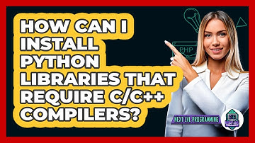 How Can I Install Python Libraries That Require C/C++ Compilers? - Next LVL Programming