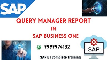 SAP Business One Query Manager | Create Custom Reports Easily || S-253