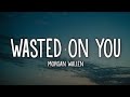 Morgan Wallen - Wasted On You (Lyrics) 🤠
