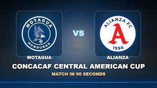 Quarter-final: Motagua vs Alianza | CONCACAF Central American Cup | Match in 90 Sec!
