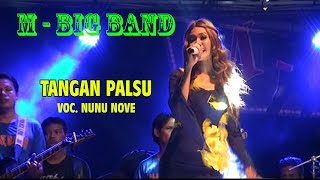 Video thumbnail of "TANGAN PALSU ~ NUNU NOVE ~ M - BIG BAND"