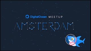 DigitalOcean Amsterdam: The March Edition Livestream