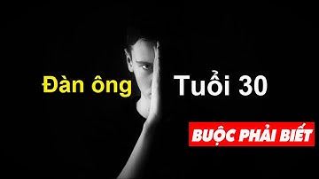 10 BÀI HỌC NHẤT ĐỊNH PHẢI BIẾT TỪ TRƯỚC TUỔI 30- Tử Vi Cổ Học