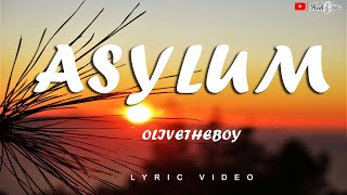 Video lirik Asylum oleh Olivetheboy @ixaklyrics