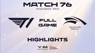 Full Highlights T1 vs HLE | Match 76 | LCK Mùa Xuân 2024