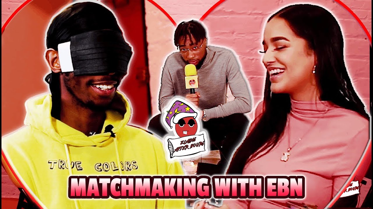 Matchmaking with EBN: Ananllely & Kid Flvsh (Blindfolded) | ELAJAS AFTER HOURS