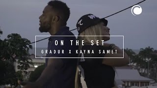 Gradur x Kayna Samet [ On The Set ]
