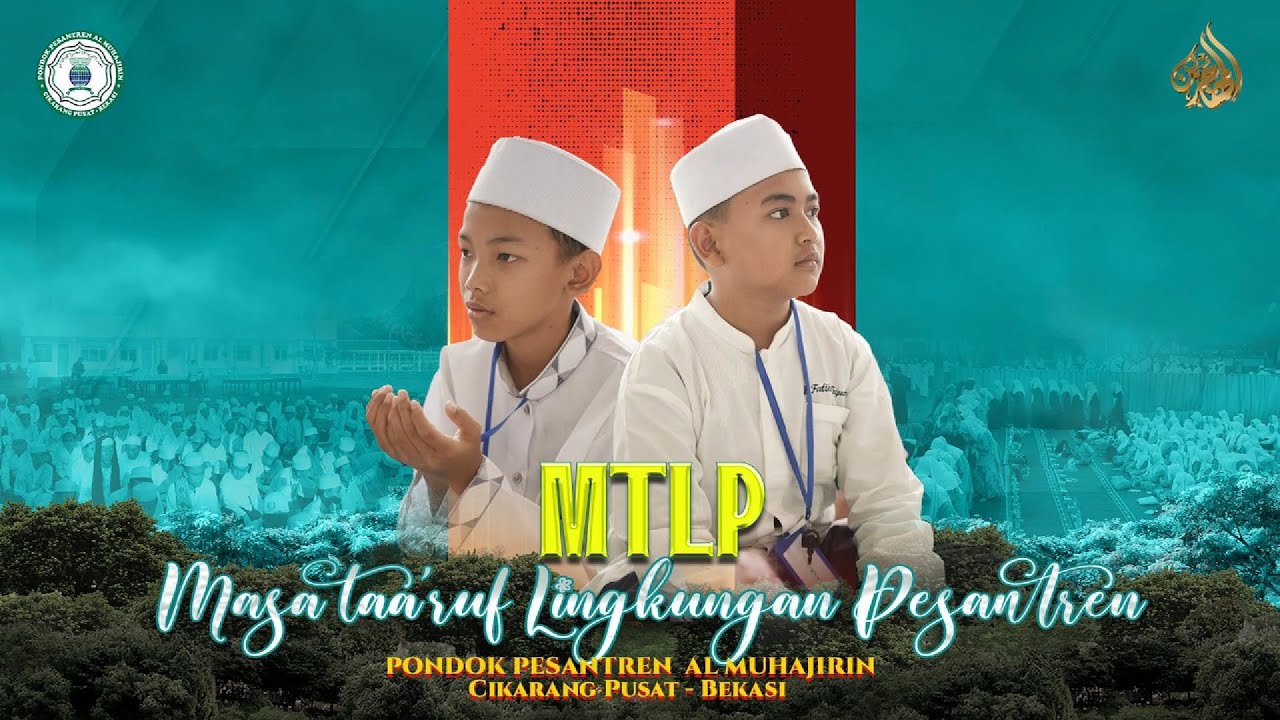 MASA TA'ARUF LINGKUNGAN PONDOK PESANTREN AL MUHAJIRIN TAHUN AJARAN 2024 - 2025