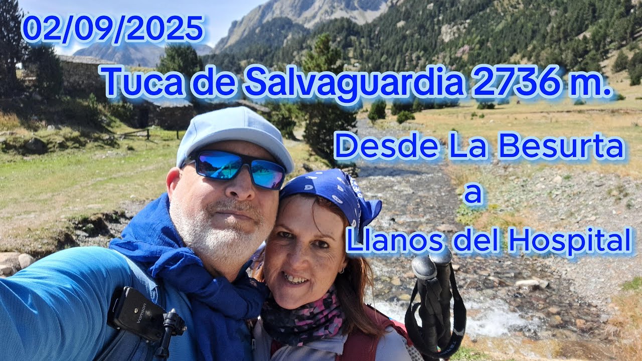 02/09/2025 La Besurta, Portillón de Benasque, Tuca de Salvaguardia 2736 m. , Llanos del Hospital.