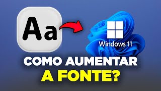 Como Aumentar a Fonte no Windows 11 | Deixe as Letras Maiores e Mais Visíveis (ATUALIZADO)