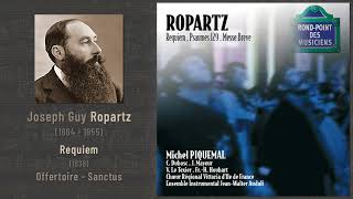 Joseph Guy Ropartz - Requiem (1938): Offertoire - Sanctus (Piquemal 1991)