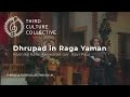 Dhrupad in raga yaman  third culture collective  kavi pau  kanniks kannikeswaran