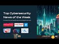 Top 10 Cybersecurity News of the Week | Ransomware, AI Scams, Data Breach, Quantum Computing &amp; more