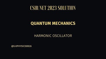 CSIR NET 2023 # QUANTUM MECHANICS # 2 DIMENSIONAL HARMONIC OSCILLATOR # DETAILED SOLUTION