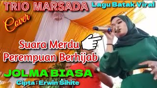 Lagu Batak Viral Penyanyi Berhijab Bersuara Merdu - Marsada Trio - JOLMA BIASA Cipta : Erwin Sihite