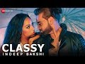 Classy - Official Music Video | Indeep Bakshi