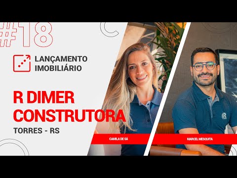 R Dimer Construtora - LANÇAMENTO IMOBILIÁRIO #18 Com Marcel Matos Mesquita e Camila de Sá