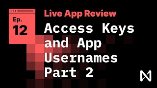 Live App Review 12 - Access Key with App Username - Part 2 (FT NEP-141)