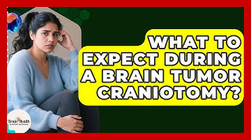 What To Expect During A Brain Tumor Craniotomy? - Brain Health Support Network