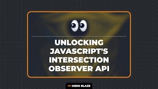 Unlocking JavaScript's Intersection Observer API