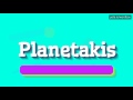 PLANETAKIS - HOW TO PRONOUNCE IT!? (HIGH QUALITY VOICE)