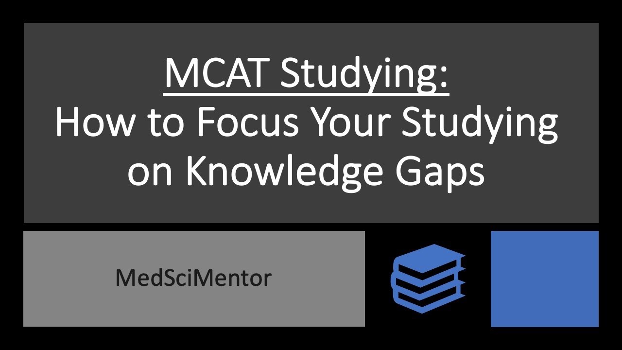 MCAT Studying Strategies: How to Focus Your Studying on Knowledge Gaps and Get Past Score Stagnation