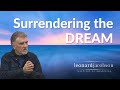 Surrendering The Dream