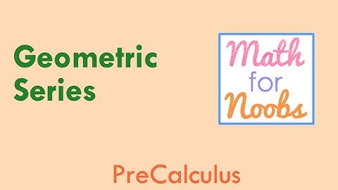 Precalculus - Geometric Series Part 1