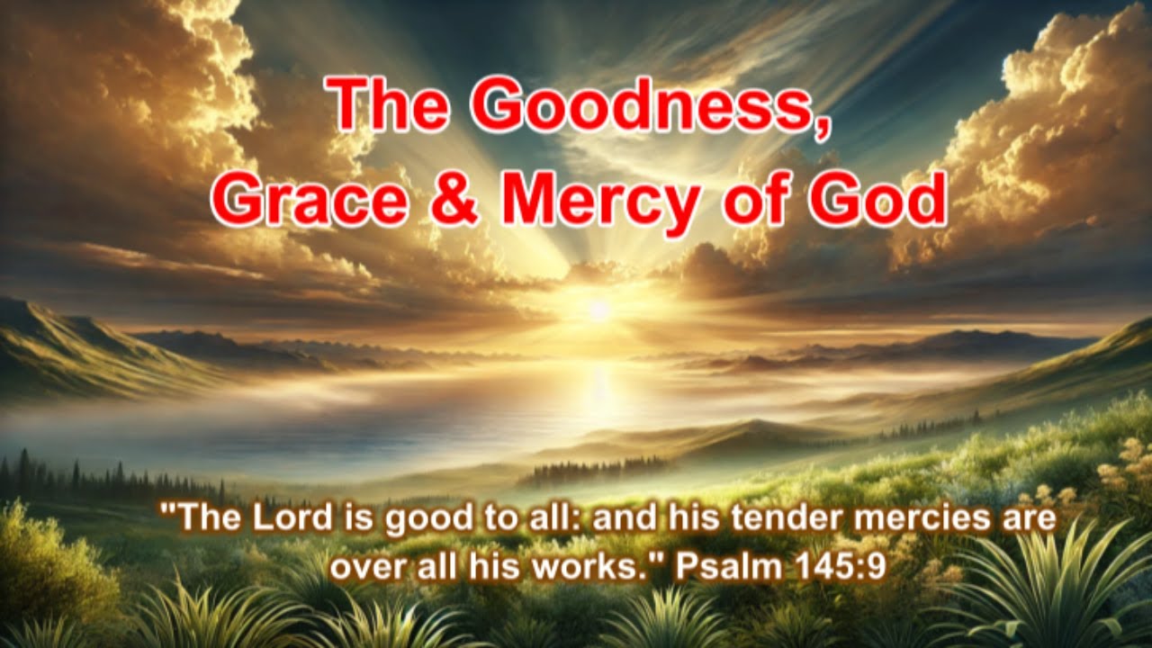 Mon. 01-20-2025 "The Goodness, Grace and Mercy of God" Broadcast ...