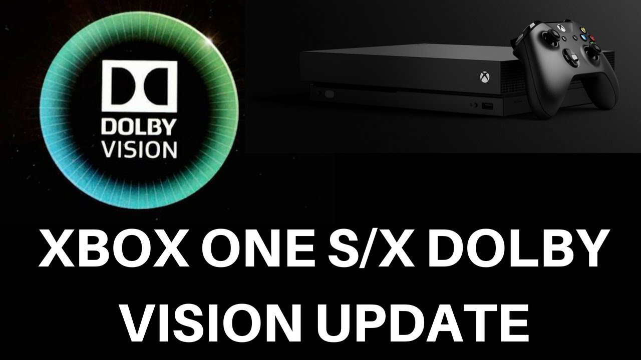 Xbox One X And S Dolby Vision Update: Things Just Got Even Better