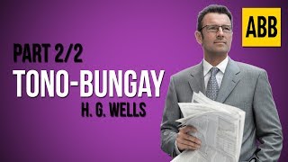 TONO BUNGAY: H. G. Wells - FULL AudioBook: Part 2/2