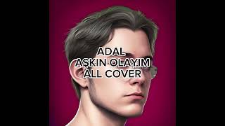 Adal Aşkin Olayim All Cover