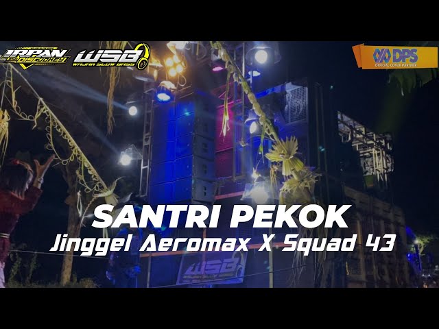 DJ SANTRI PEKOK JINGGEL AEROMAX X SQUAD 43 FULL PARGOY COCOK BUAT KARNAVAL class=