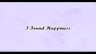 I Found Happiness Lyrics