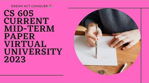 Cs605 Current Mid-term 2023| CS 605 current mid-term paper|