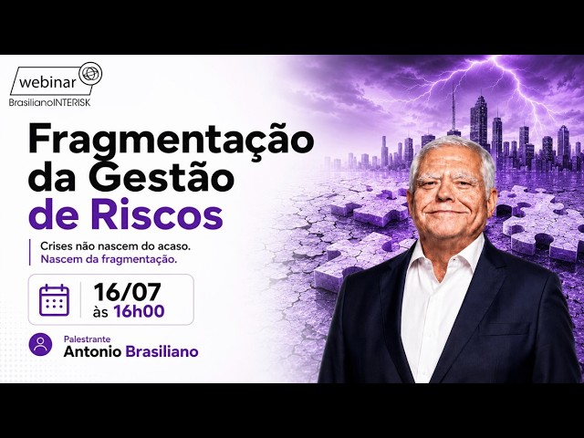Webinar Fragmentação da Gestão de Riscos: Por Que Somar Controles Não Vai Impedir a Próxima Crise!
