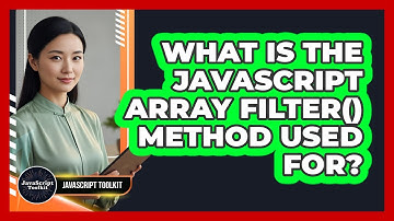 What Is The JavaScript Array Filter() Method Used For? - JavaScript Toolkit