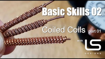 Basic wire wrapping skills... Coiled coils pt1