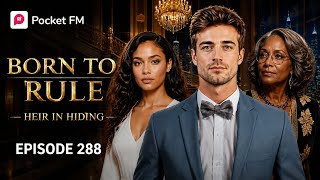 Born to rule ep 288 l Heir In Hiding #borntorule