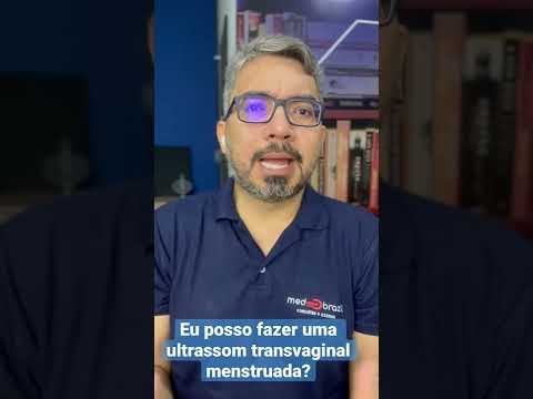 Posso fazer a ultrassom transvaginal menstruada?