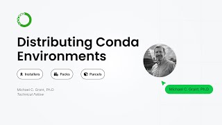 Distributing Conda Environments Installers, Packs, and Parcels, Oh My!