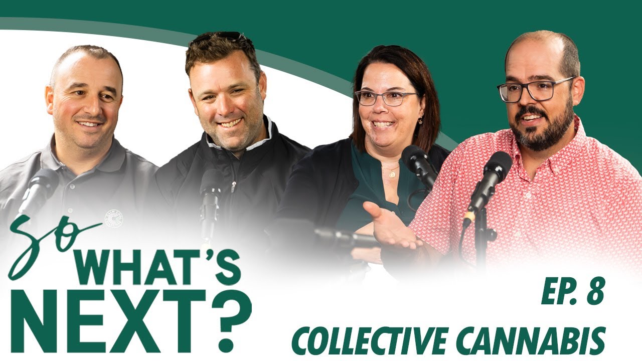 So, What's Next? - Episode 8 Collective Cannabis