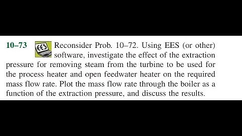 Reconsider Prob. Using EES (or other) software, investigate the effect of the extraction pressure fo