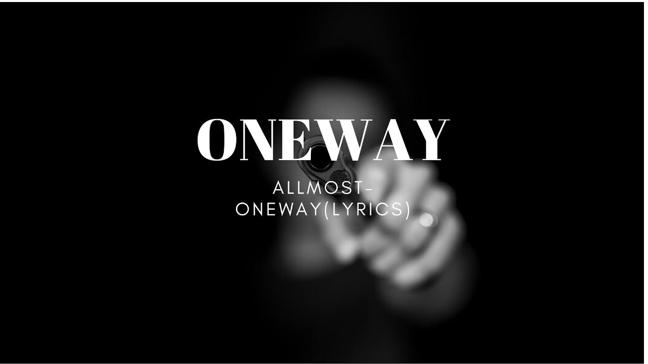 allmo t oneway lyrics youtube allmo t oneway lyrics youtube