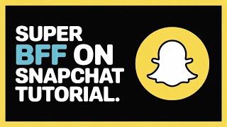 How To SUPER BFF on Snapchat | Full Tutorial 2025