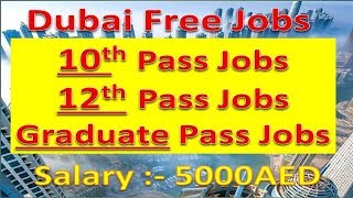 Jobs In Dubai For 10th , 12th & Graduate Pass With Good Salary | Hindi Urdu |