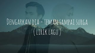 Download lagu Dengarkan dia - Teman sampai surga ( lirik lagu ) 💕
