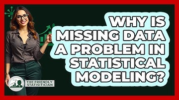 Why Is Missing Data A Problem In Statistical Modeling?